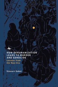 bokomslag How Dehumanization Leads to Murder and Genocide