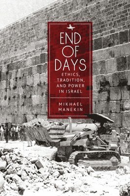 bokomslag End of Days Ethics, Tradition, and Power in Israel