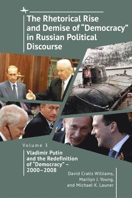 bokomslag The Rhetorical Rise and Demise of &quot;Democracy&quot; in Russian Political Discourse, Volume Three