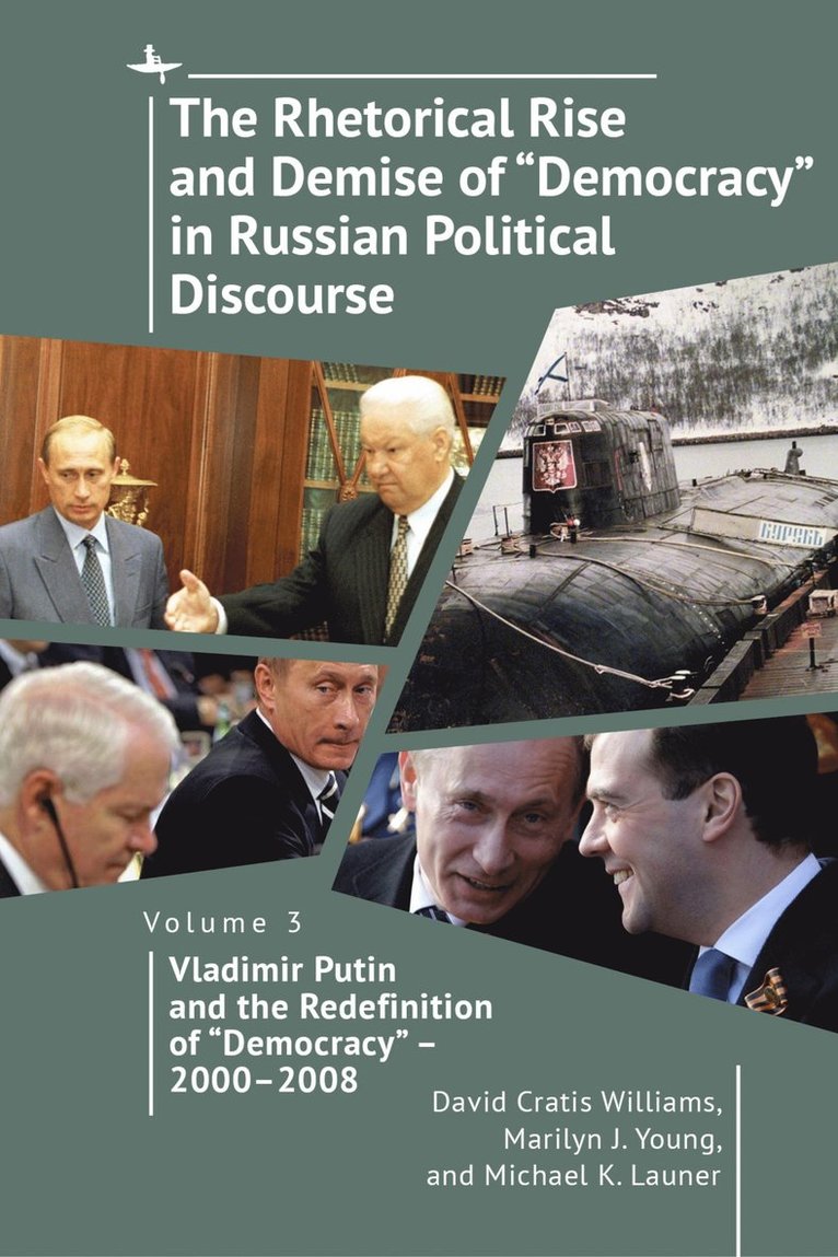 David Cratis Williams, Marilyn J. Young, Michael K. Launer - Rhetorical Rise and Demise of "Democracy" in Russian Political Discourse, Volume Three, Inbunden