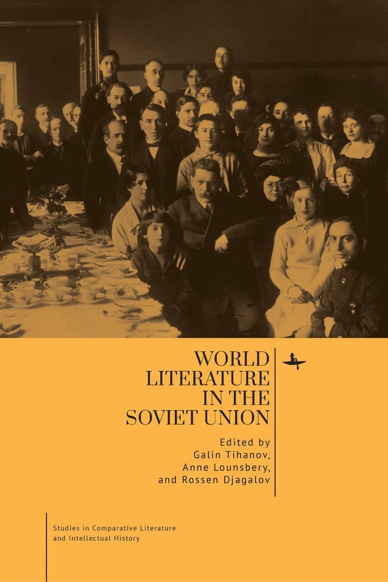 Galin Tihanov, Anne Lounsbery, Rossen Djagalov - World Literature in the Soviet Union, Inbunden