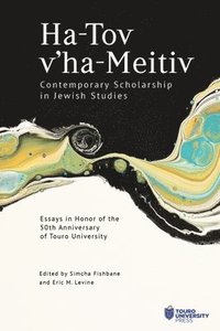 bokomslag Ha-Tov V'Ha-Meitiv: Contemporary Scholarship in Jewish Studies