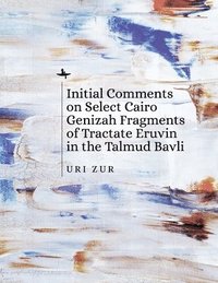 bokomslag Initial Comments on Select Cairo Genizah Fragments of Tractate Eruvin in the Talmud Bavli