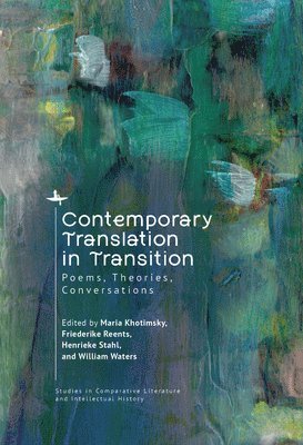 Maria Khotimsky, Friederike Reents, Henrieke Stahl-Schwaetzer, William Waters, Henrieke Stahl - Contemporary Translation in Transition, Inbunden