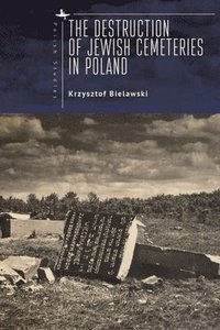 bokomslag The Destruction of Jewish Cemeteries in Poland