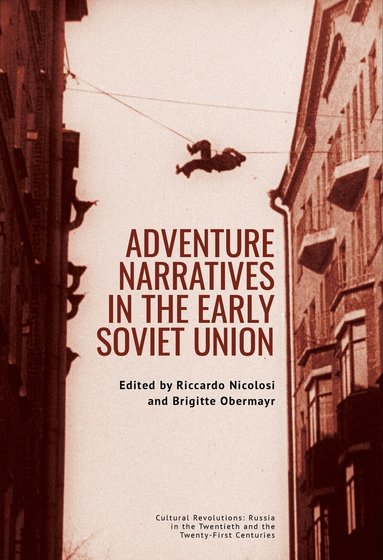 Riccardo Nicolosi, Brigitte Obermayr - Adventure Narratives in the Early Soviet Union, Inbunden