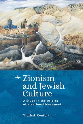 Yitzhak Conforti - Zionism and Jewish Culture, Inbunden