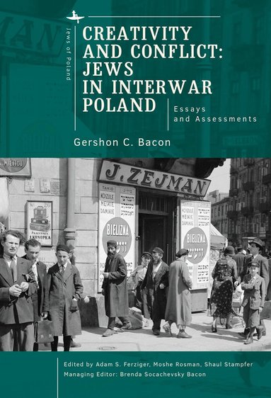Gershon C. Bacon, Adam S. Ferziger, Moshe Rosman, Shaul Stampfer - Creativity and Conflict. Jews in Interwar Poland., Inbunden