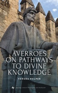 bokomslag Averroes on Pathways to Divine Knowledge