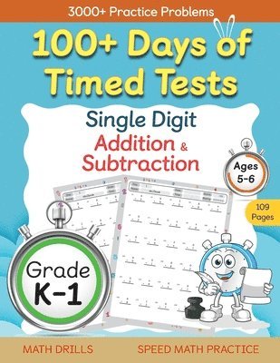 100+ Days of Timed Tests - Single Digit Addition and Subtraction Practice Workbook, Facts 0 to 9, Math Drills for Kindergarten and Grade 1, Ages 5-6 1