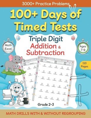 100+ Days of Timed Tests - Triple Digit Addition and Subtraction Practice Workbook, Math Drills For Grade 2-3, Ages 7-9 1
