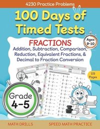 bokomslag 100 Days of Timed Tests, Fractions Practice, Comparing Fractions, Reducing Fractions, Equivalent Fractions, Converting Decimals to Fractions, Adding Fractions, and Subtracting Fractions, Grade 4-5,...