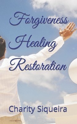 Forgiveness Healing Restoration 1