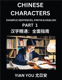 bokomslag Chinese Characters (Part 1) - A Beginner's Guide To Mastering Mandarin Chinese Language and Culture; Learn Chinese Characters with Example Sentences, Pinyin & English, Easy Lessons, Suitable for HSK