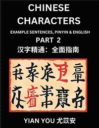 bokomslag Chinese Characters (Part 2) - A Beginner's Guide To Mastering Mandarin Chinese Language and Culture; Learn Chinese Characters with Example Sentences, Pinyin & English, Easy Lessons, Suitable for HSK