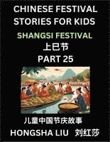 bokomslag Chinese Festival Stories for Kids (Part 25) - Shangsi Festival, Learn Mandarin Chinese Language, Culture, History with Folk Tales Based on China's Tra