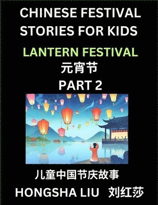 Chinese Festival Stories for Kids (Part 2) - Lantern Festival, Learn Mandarin Chinese Language, Culture, History with Folk Tales Based on China's Trad 1