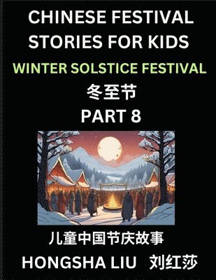 bokomslag Chinese Festival Stories for Kids (Part 8) - Winter Solstice Festival, Learn Mandarin Chinese Language, Culture, History with Folk Tales Based on China's Traditional Festivals, Easy Lessons for