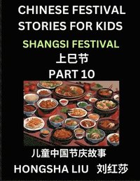 bokomslag Chinese Festival Stories for Kids (Part 10) - Shangsi Festival, Learn Mandarin Chinese Language, Culture, History with Folk Tales Based on China's Traditional Festivals, Easy Lessons for Beginners,