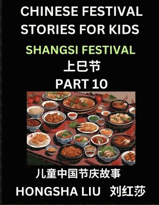 bokomslag Chinese Festival Stories for Kids (Part 10) - Shangsi Festival, Learn Mandarin Chinese Language, Culture, History with Folk Tales Based on China's Tra