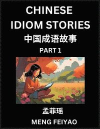 bokomslag Chinese Short Idiom Stories for Beginners (Part 1)- Discover Mandarin Chinese Language and Culture with Easy Lessons for Beginners, Fast Learn Chinese, HSK All Levels, Kids, Young, Adults,