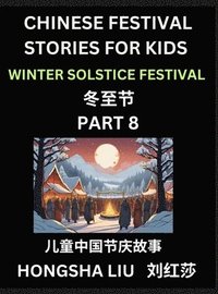 bokomslag Chinese Festival Stories for Kids (Part 8) - Winter Solstice Festival, Learn Mandarin Chinese Language, Culture, History with Folk Tales Based on China's Traditional Festivals, Easy Lessons for