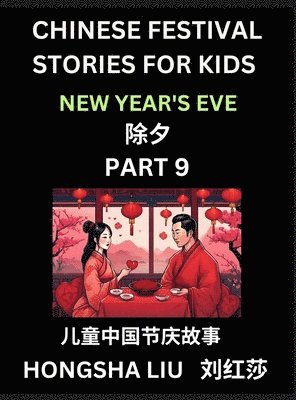 bokomslag Chinese Festival Stories for Kids (Part 9) - New Year's Eve, Learn Mandarin Chinese Language, Culture, History with Folk Tales Based on China's Traditional Festivals, Easy Lessons for Beginners,