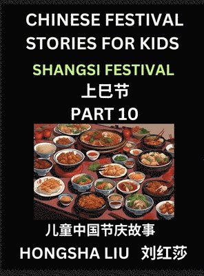 bokomslag Chinese Festival Stories for Kids (Part 10) - Shangsi Festival, Learn Mandarin Chinese Language, Culture, History with Folk Tales Based on China's Traditional Festivals, Easy Lessons for Beginners,