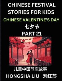 bokomslag Chinese Festival Stories for Kids (Part 21) - Qixi Festival, Learn Mandarin Chinese Language, Culture, History with Folk Tales Based on China's Traditional Festivals, Easy Lessons for Beginners,