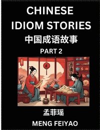 bokomslag Chinese Short Idiom Stories for Beginners (Part 2)- Discover Mandarin Chinese Language and Culture with Easy Lessons for Beginners, Fast Learn Chinese, HSK All Levels, Kids, Young, Adults,