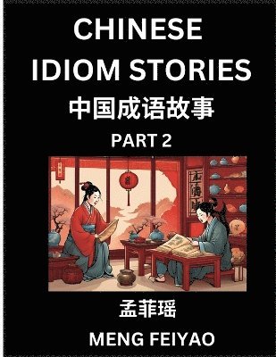 bokomslag Chinese Short Idiom Stories for Beginners (Part 2)- Discover Mandarin Chinese Language and Culture with Easy Lessons for Beginners, Fast Learn Chinese, HSK All Levels, Kids, Young, Adults,