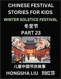 bokomslag Chinese Festival Stories for Kids (Part 23) - Winter Solstice Festival, Learn Mandarin Chinese Language, Culture, History with Folk Tales Based on China's Traditional Festivals, Easy Lessons for