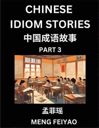 bokomslag Chinese Short Idiom Stories for Beginners (Part 3)- Discover Mandarin Chinese Language and Culture with Easy Lessons for Beginners, Fast Learn Chinese