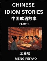 Chinese Idiom Stories (Part 5)- Self-learn Fast Reading Mandarin Chinese Language and Culture with Easy Lessons for Beginners, Intermediate, Advanced 1