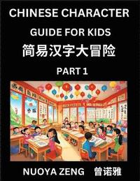 bokomslag Chinese Character Guide for Kids (Part 1)- Learn Mandaring Chinese Language and Culture with Simplified Character Test Series, Character Recognition & Reading Lessons for Beginners, Intermediate an...