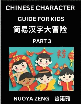 bokomslag Chinese Character Guide for Kids (Part 3)- Learn Mandarin Chinese Language and Culture with Simplified Character Test Series, Character Recognition & Reading Lessons for Beginners, Intermediate and...