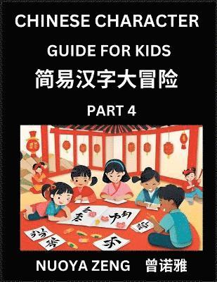 bokomslag Chinese Character Guide for Kids (Part 4)- Learn Mandarin Chinese Language and Culture with Simplified Character Test Series, Character Recognition & Reading Lessons for Beginners, Intermediate and...