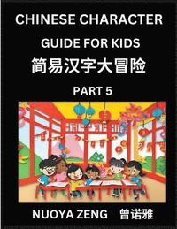 bokomslag Chinese Character Guide for Kids (Part 5)- Learn Mandarin Chinese Language and Culture with Simplified Character Test Series, Character Recognition & Reading Lessons for Beginners, Intermediate and...