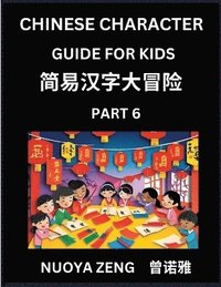 bokomslag Chinese Character Guide for Kids (Part 6)- Learn Mandarin Chinese Language and Culture with Simplified Character Test Series, Character Recognition & Reading Lessons for Beginners, Intermediate and...