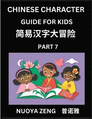 bokomslag Chinese Character Guide for Kids (Part 7)- Learn Mandarin Chinese Language and Culture with Simplified Character Test Series, Character Recognition & Reading Lessons for Beginners, Intermediate and...