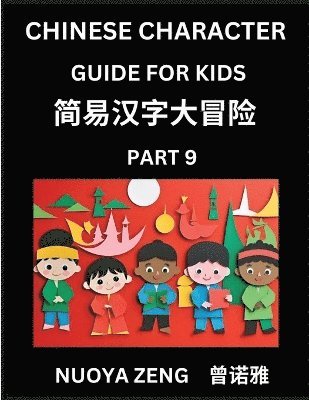 bokomslag Chinese Character Guide for Kids (Part 9)- Learn Mandarin Chinese Language and Culture with Simplified Character Test Series, Character Recognition & Reading Lessons for Beginners, Intermediate and...