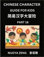 bokomslag Chinese Character Guide for Kids (Part 16)- Learn Mandarin Chinese Language and Culture with Simplified Character Test Series, Character Recognition & Reading Lessons for Beginners, Intermediate an...