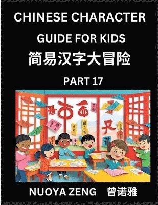 bokomslag Chinese Character Guide for Kids (Part 17)- Learn Mandarin Chinese Language and Culture with Simplified Character Test Series, Character Recognition & Reading Lessons for Beginners, Intermediate an...