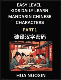 bokomslag Kids Daily Learn Mandarin Chinese Character (Part 1) - Self-learn Recognizing Simplified Chinese Characters, China Mystery Solved, Brain Game Puzzles for Teens, Young, Adults, Easy Lessons, HSK All...