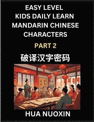 bokomslag Kids Daily Learn Mandarin Chinese Character (Part 2) - Self-learn Recognizing Simplified Chinese Characters, China Mystery Solved, Brain Game Puzzles for Teens, Young, Adults, Easy Lessons, HSK All...
