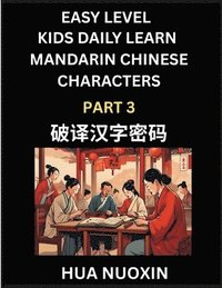 bokomslag Kids Daily Learn Mandarin Chinese Character (Part 3) - Self-learn Recognizing Simplified Chinese Characters, China Mystery Solved, Brain Game Puzzles for Teens, Young, Adults, Easy Lessons, HSK All...