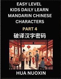 bokomslag Kids Daily Learn Mandarin Chinese Character (Part 4) - Self-learn Recognizing Simplified Chinese Characters, China Mystery Solved, Brain Game Puzzles for Teens, Young, Adults, Easy Lessons, HSK All...