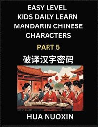 bokomslag Kids Daily Learn Mandarin Chinese Character (Part 5) - Self-learn Recognizing Simplified Chinese Characters, China Mystery Solved, Brain Game Puzzles for Teens, Young, Adults, Easy Lessons, HSK All...