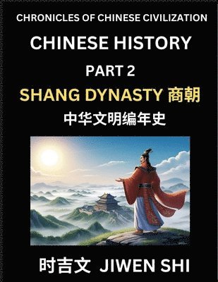 bokomslag Chinese History (Part 2) - Shang Dynasty, Learn Mandarin China's Language and Culture by Reading Practice, Pinyin, English, HSK Preparation