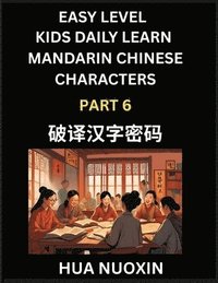bokomslag Kids Daily Learn Mandarin Chinese Character (Part 6) - Self-learn Recognizing Simplified Chinese Characters, China Mystery Solved, Brain Game Puzzles